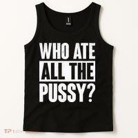 Who Ate All The Pussy Funny Saying Tank Top thumb 2