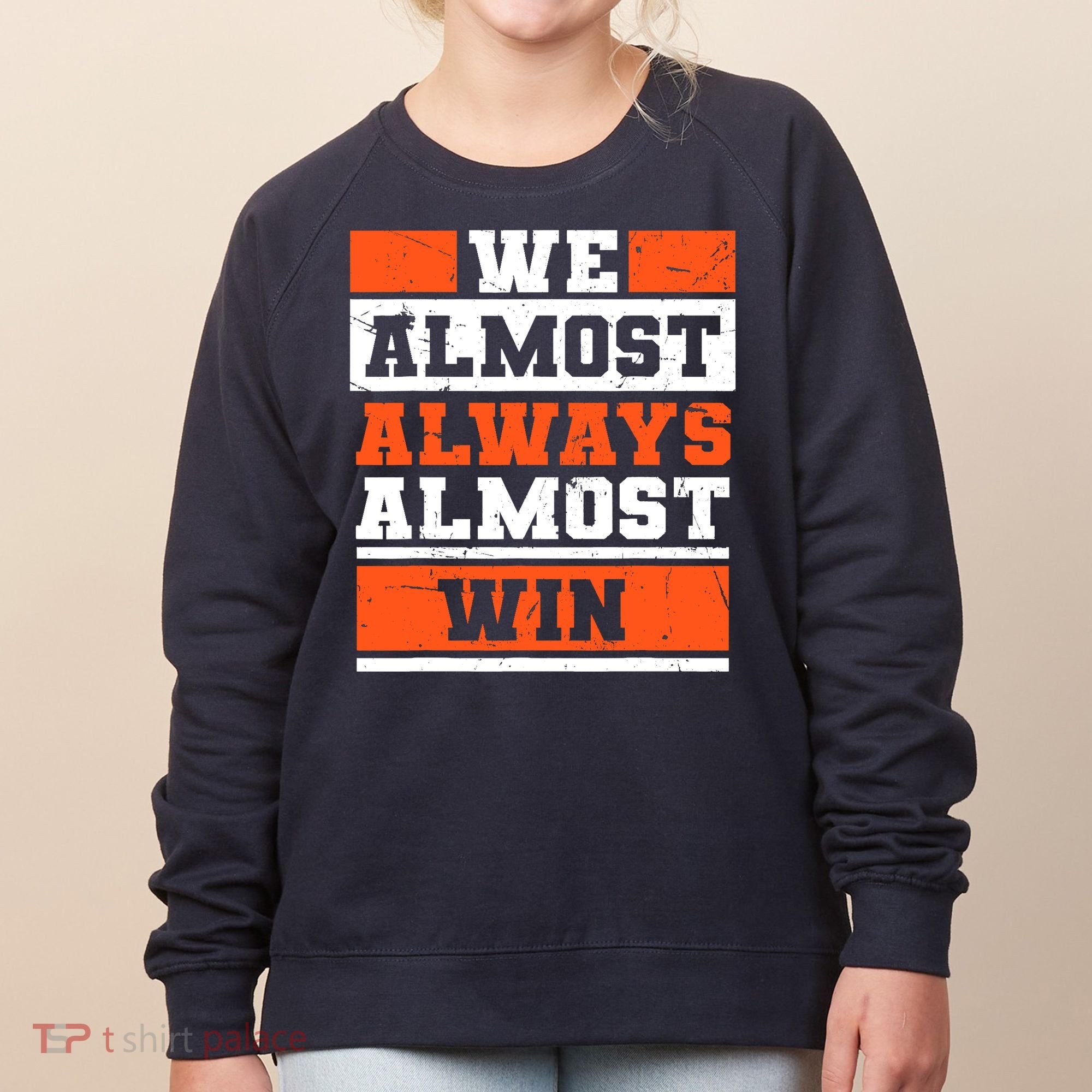 We Almost Always Almost Win Funny Football Fans Women's Sweatshirt
