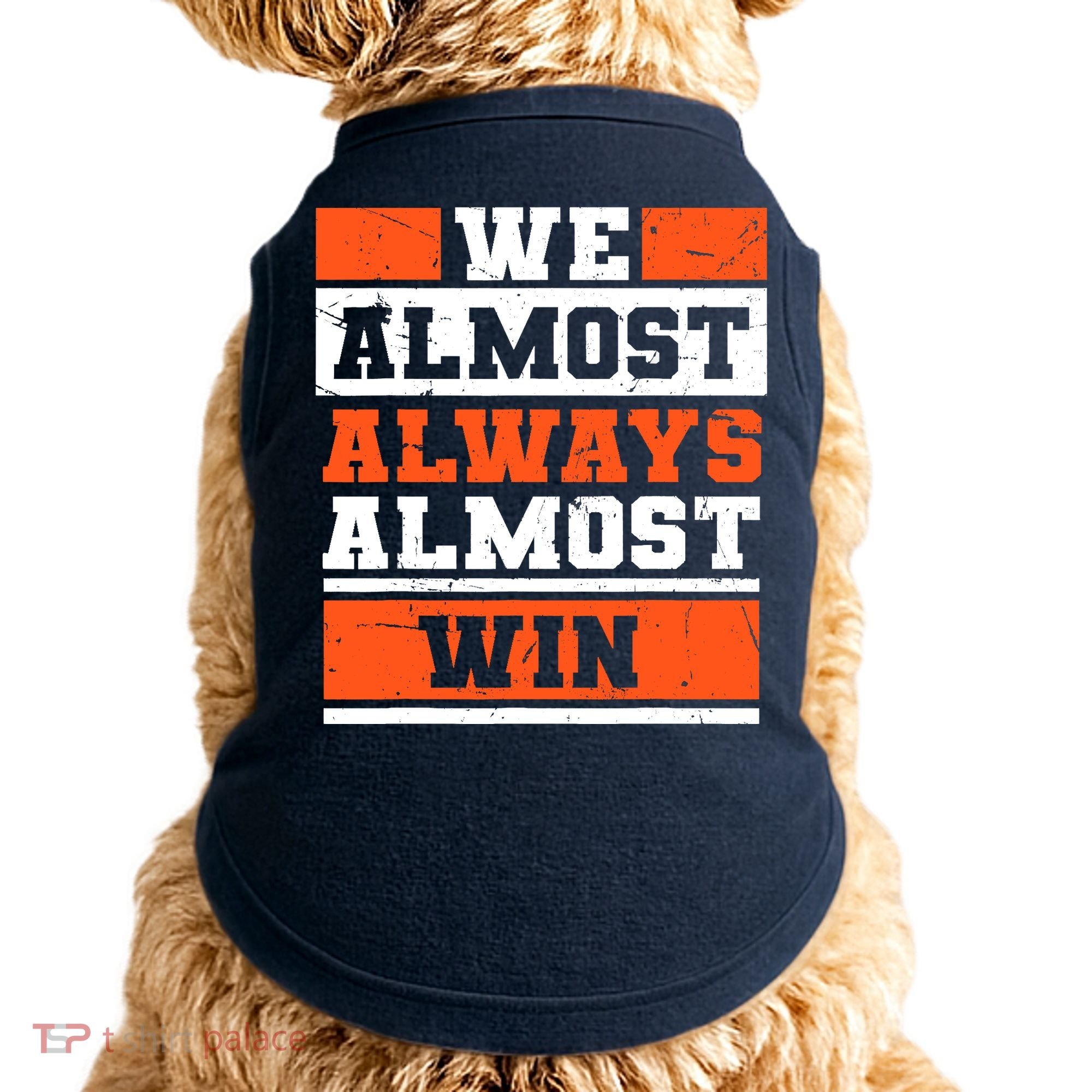 We Almost Always Almost Win Funny Football Fans Doggie Tank
