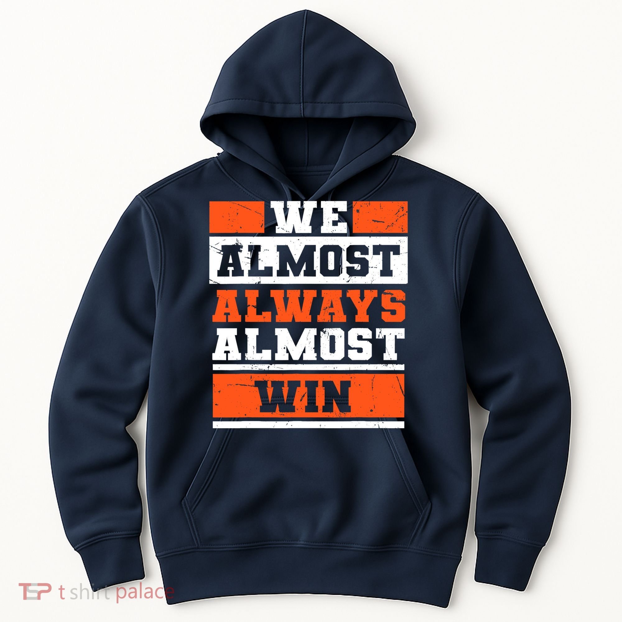 We Almost Always Almost Win Funny Football Fans Hoodie