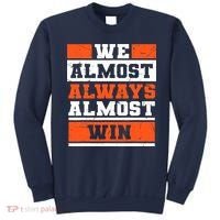 We Almost Always Almost Win Funny Football Fans Sweatshirt thumb 0