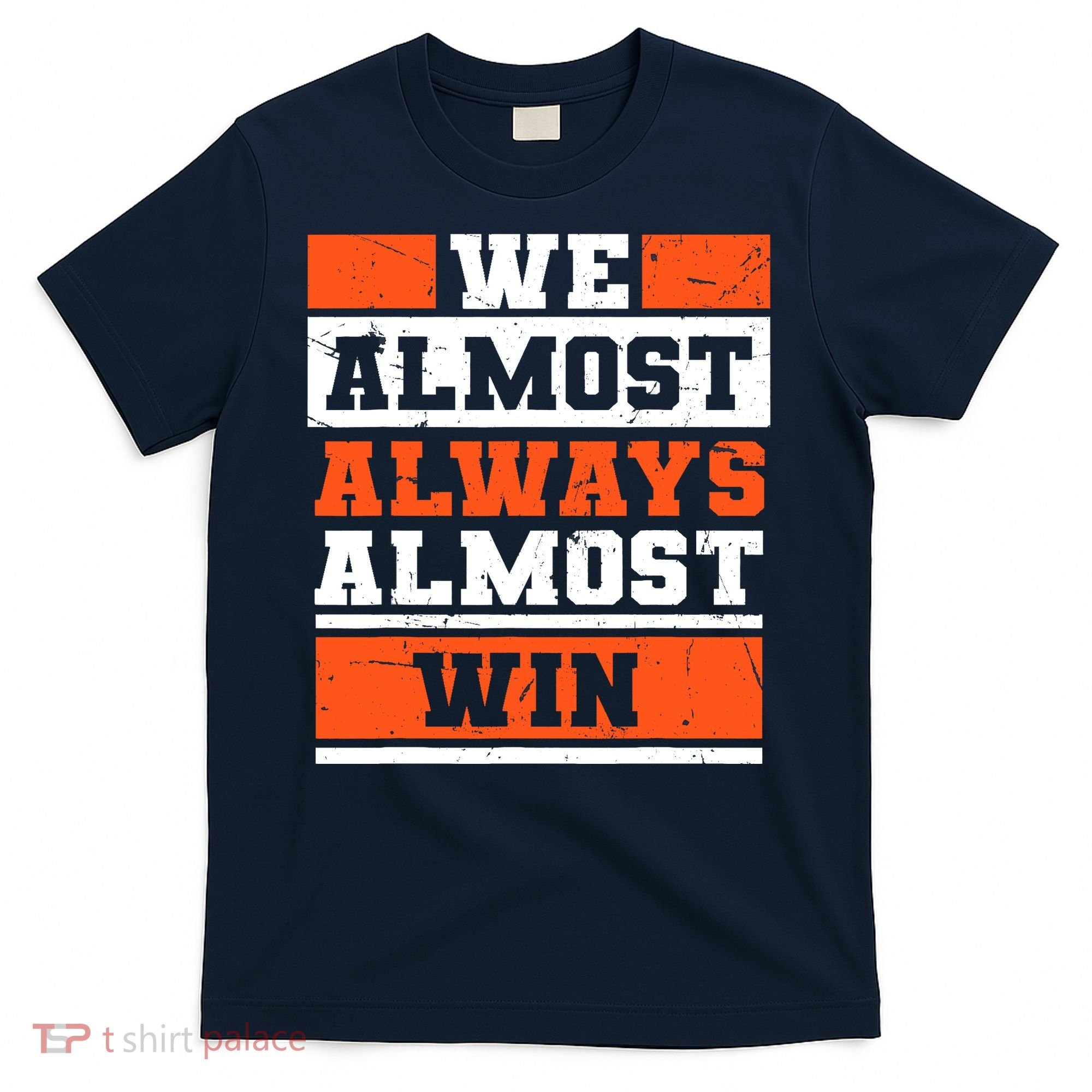 We Almost Always Almost Win Funny Football Fans T-Shirt