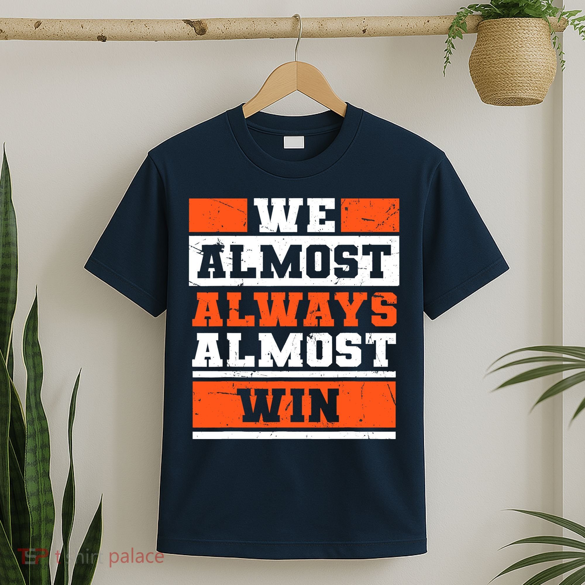 We Almost Always Almost Win Funny Football Fans T-Shirt