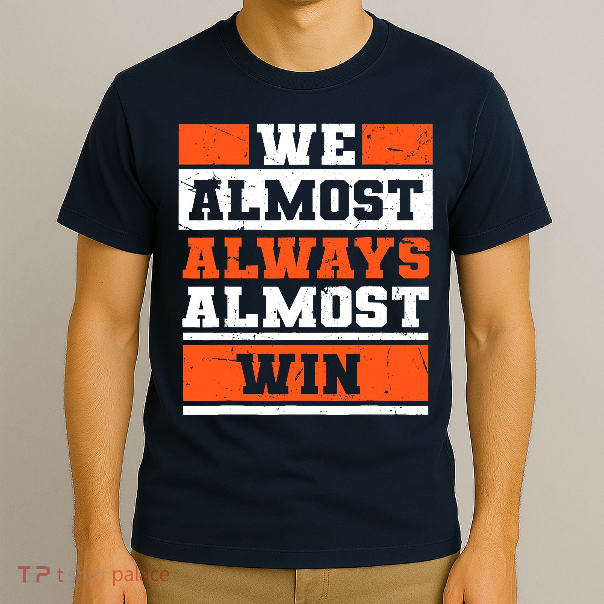 We Almost Always Almost Win Funny Football Fans T-Shirt