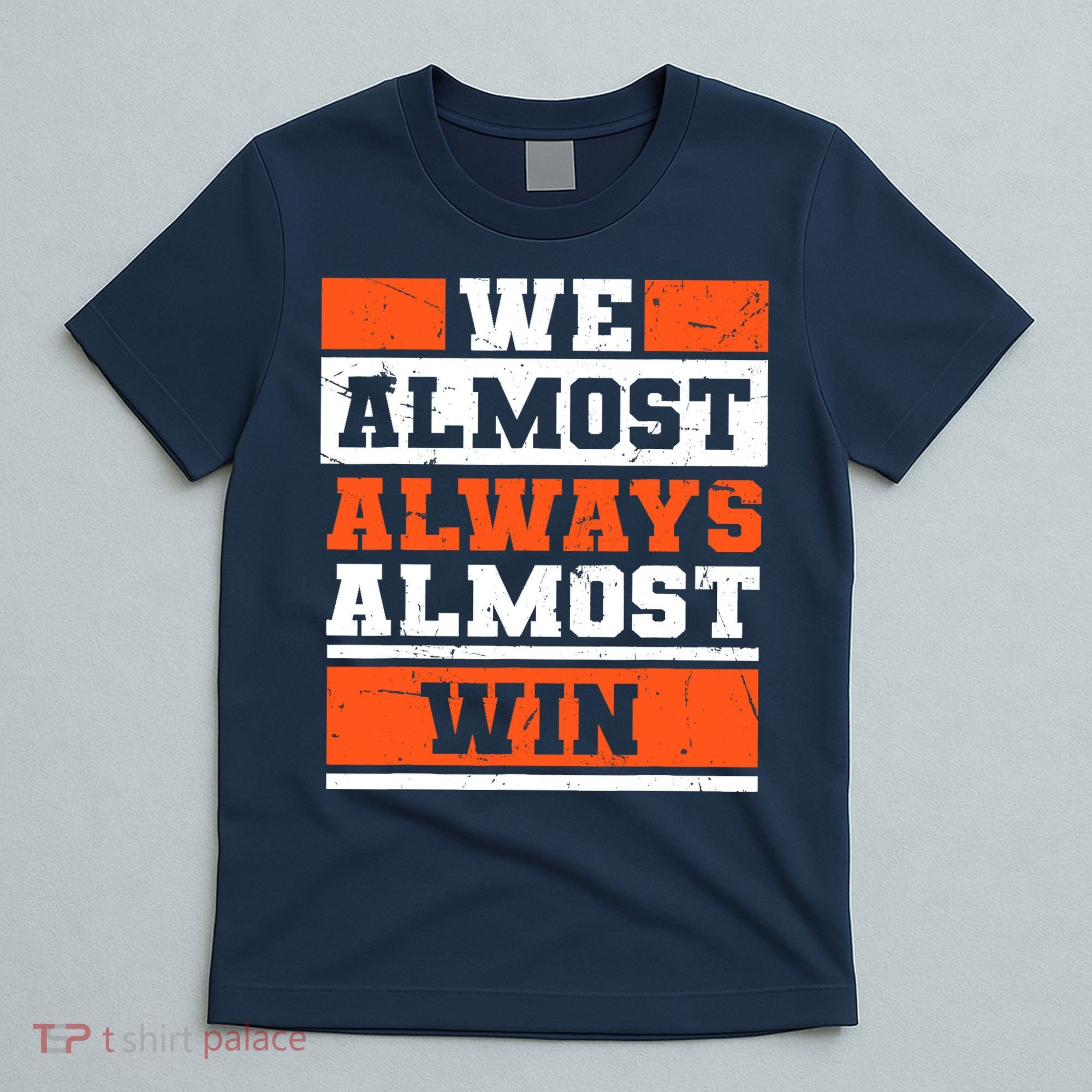 We Almost Always Almost Win Funny Football Fans T-Shirt