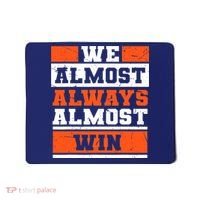 We Almost Always Almost Win Funny Football Fans Mousepad thumb 0
