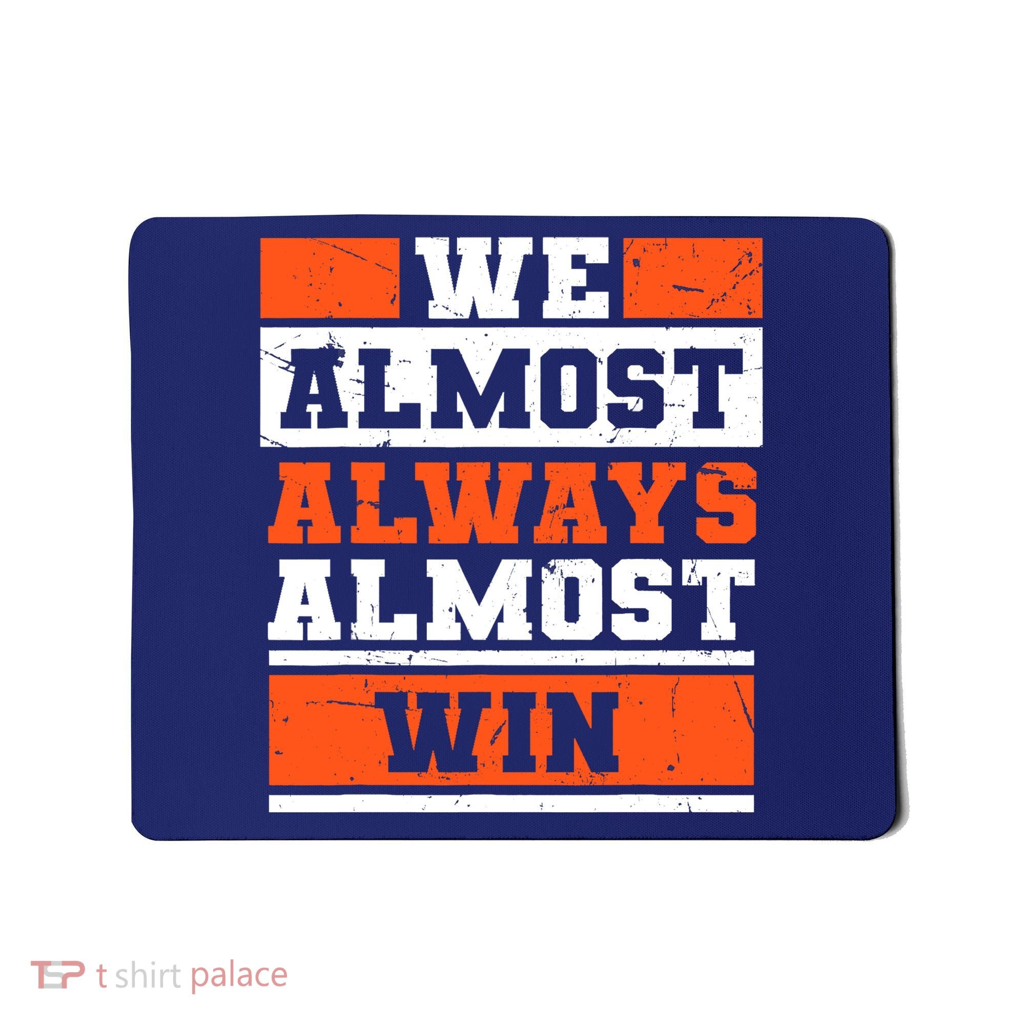 We Almost Always Almost Win Funny Football Fans Mousepad