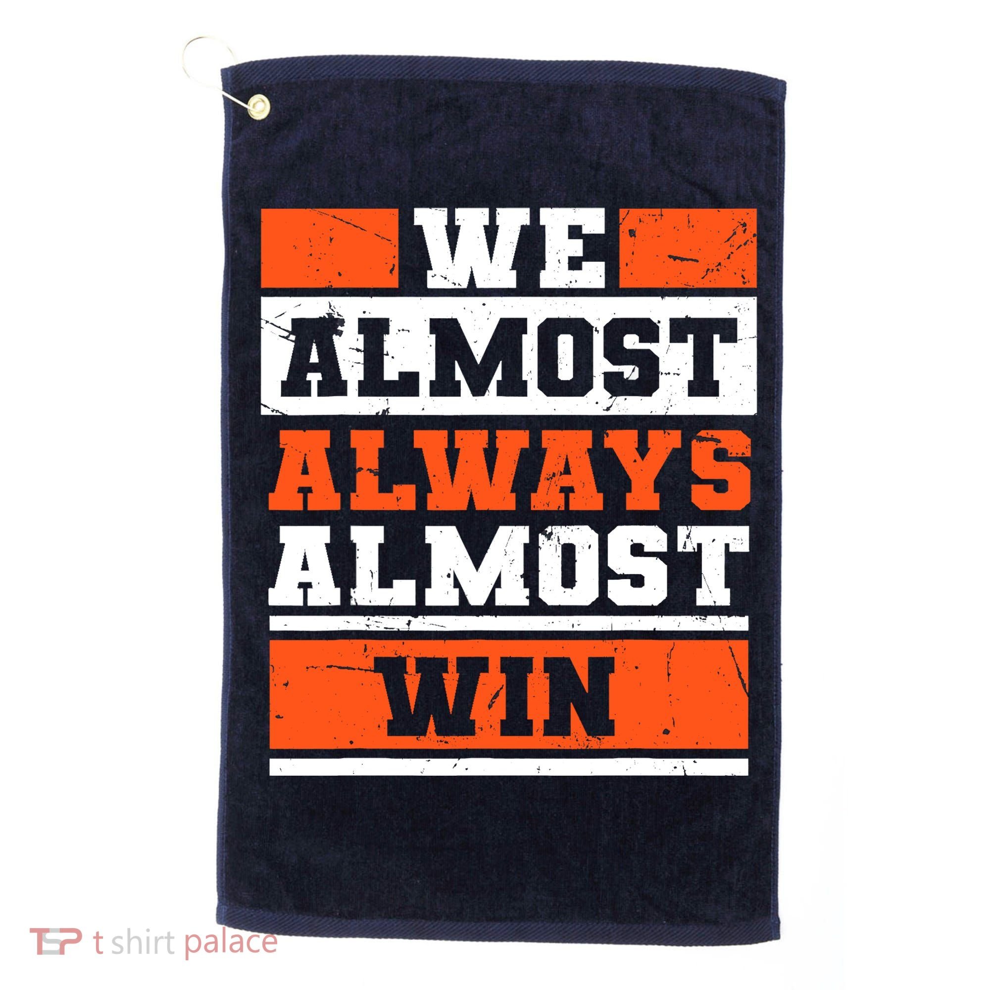 We Almost Always Almost Win Funny Football Fans Golf Towel