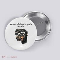 We Are All Dogs In God’S Hot Car Button thumb 0