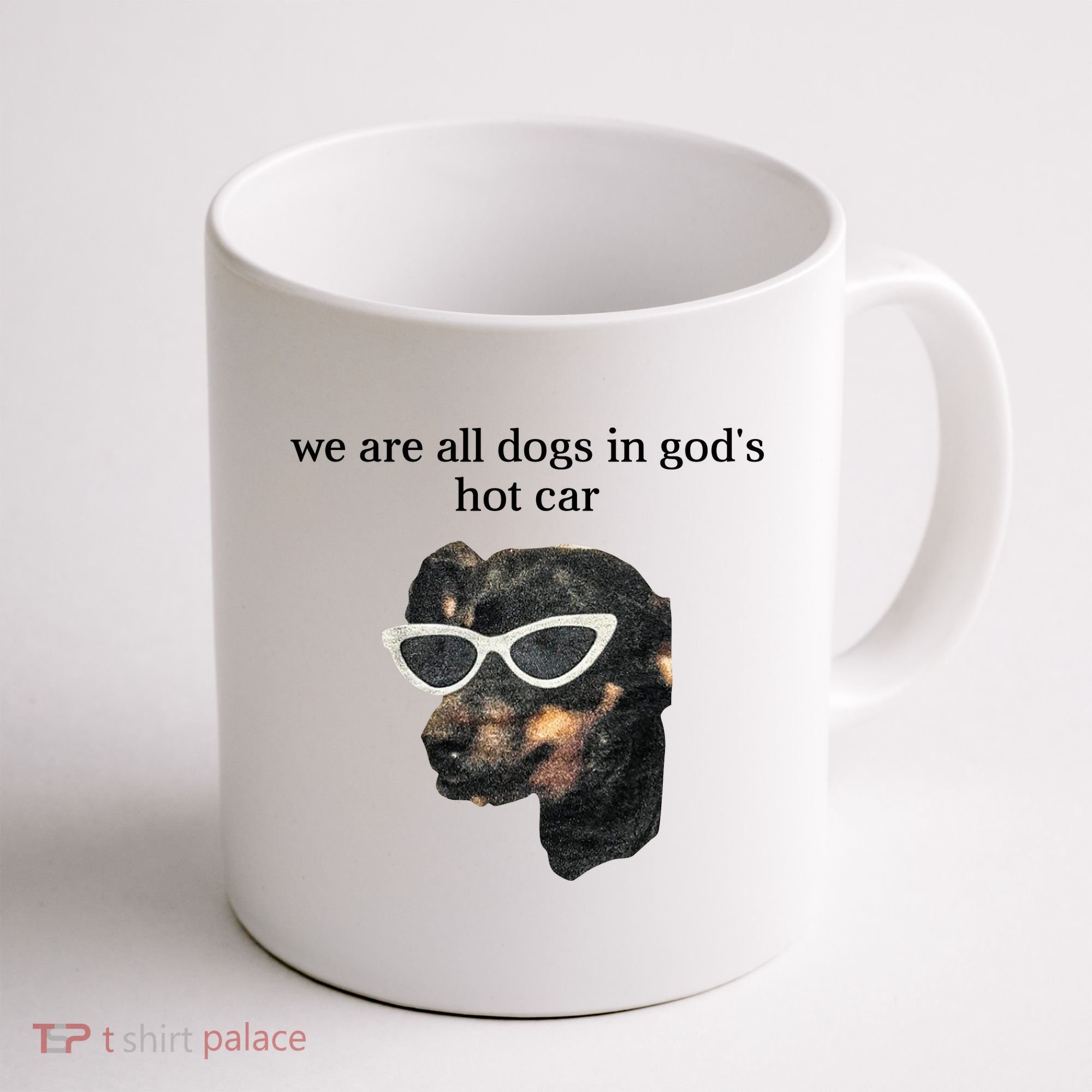 We Are All Dogs In God’S Hot Car Coffee Mug