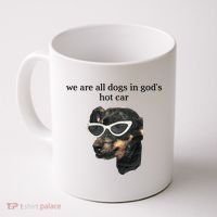 We Are All Dogs In God’S Hot Car Coffee Mug thumb 0