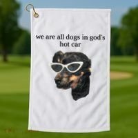 We Are All Dogs In God’S Hot Car Golf Towel thumb 1