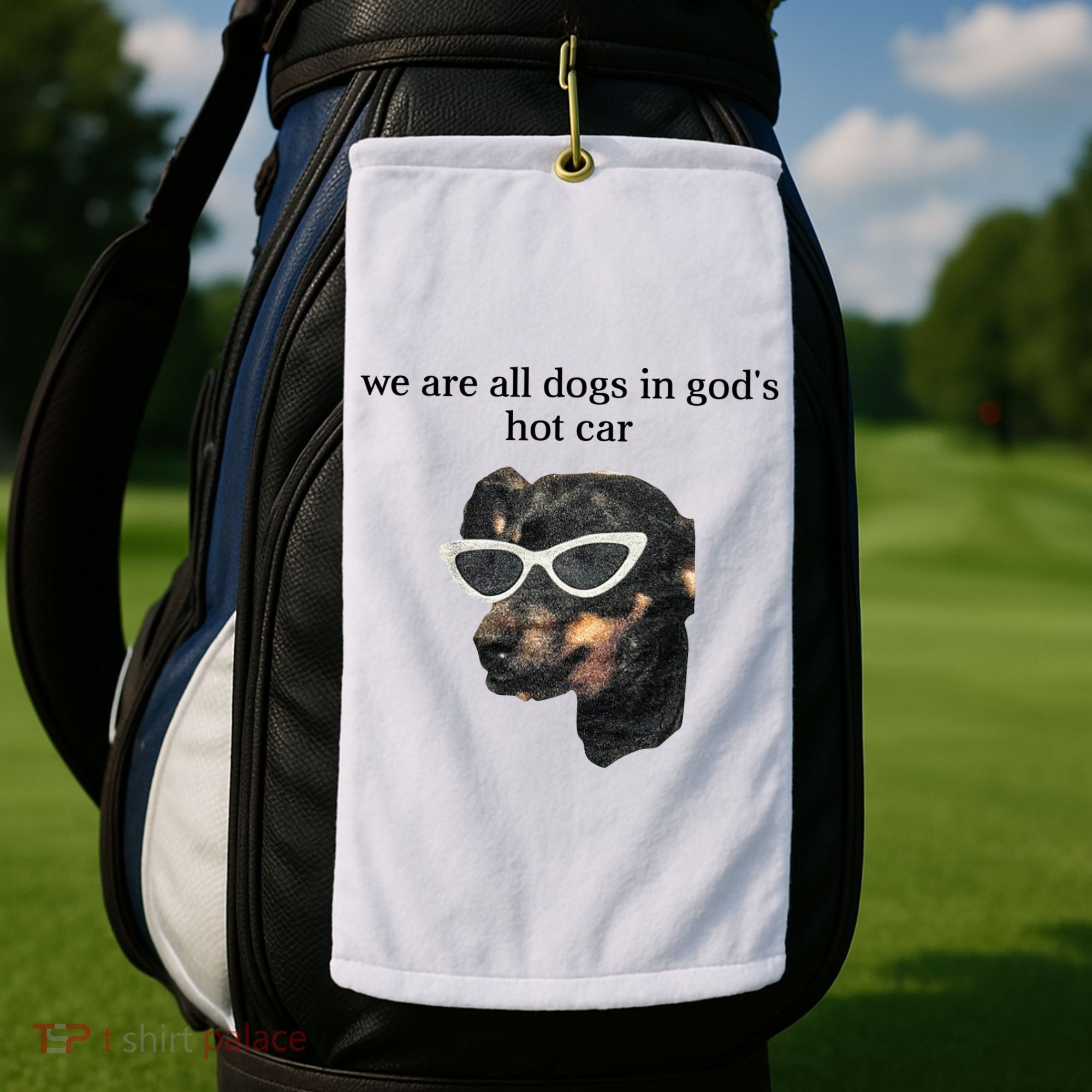 We Are All Dogs In God’S Hot Car Golf Towel