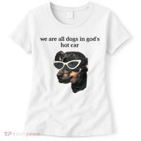 We Are All Dogs In God’S Hot Car Women's T-Shirt thumb 0