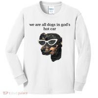 We Are All Dogs In God’S Hot Car Kids Long Sleeve Shirt thumb 0