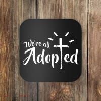 We're All Adopted Christian Cross Coaster thumb 0
