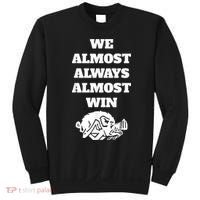 We Almost Always Almost Win Arkansas We Almost Always Almost Win Funny Sweatshirt thumb 0