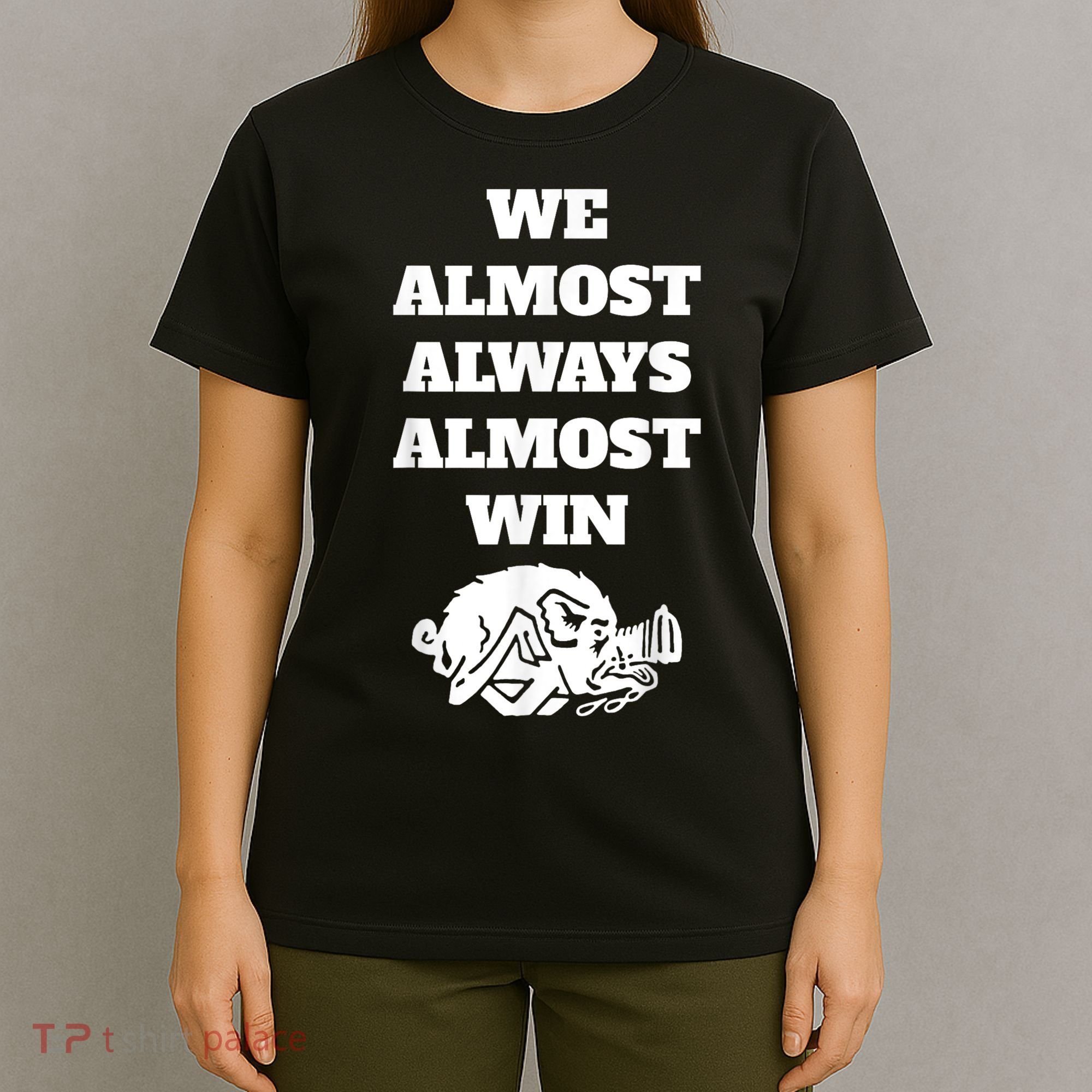 We Almost Always Almost Win Arkansas We Almost Always Almost Win Funny T-Shirt