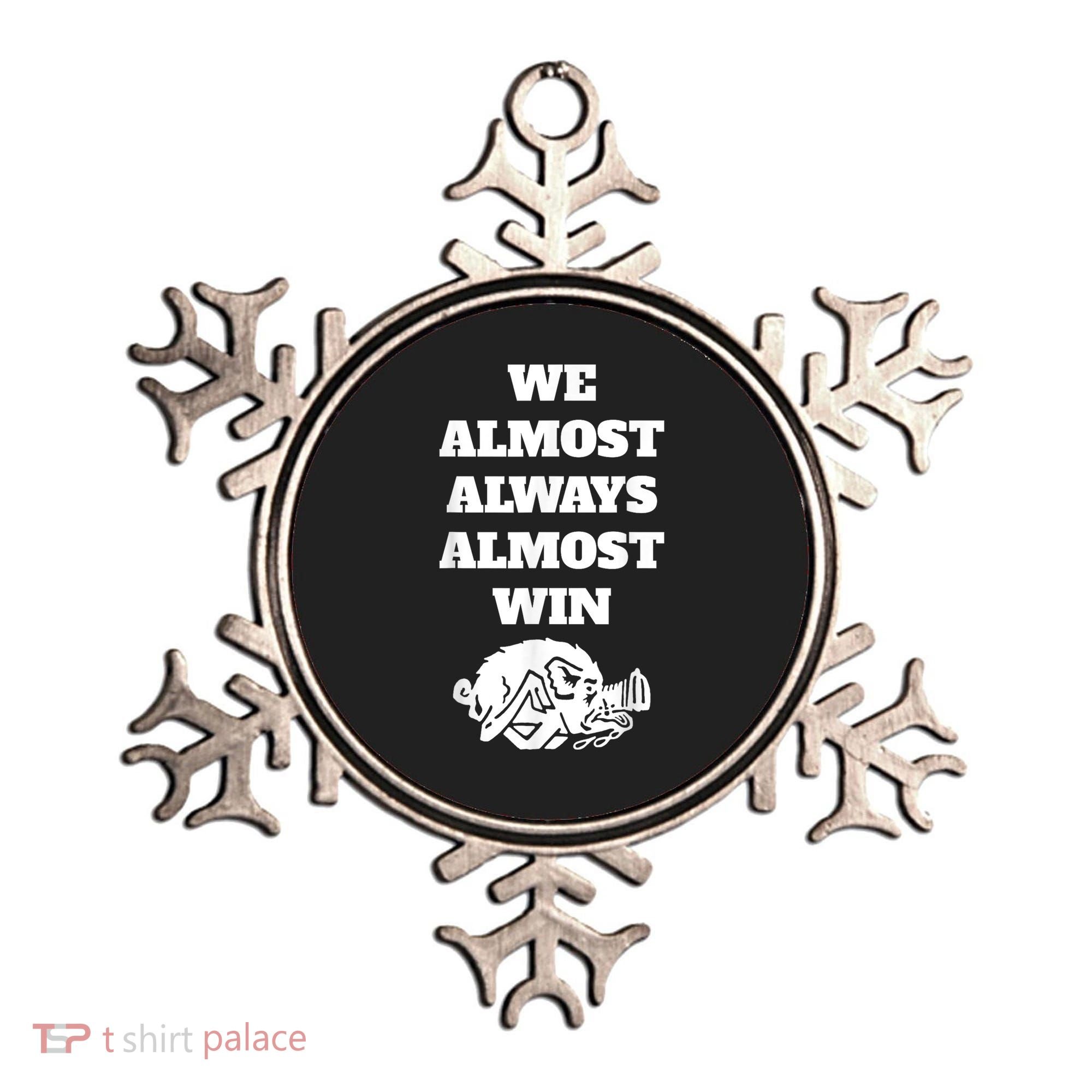 We Almost Always Almost Win Arkansas We Almost Always Almost Win Funny Ornament