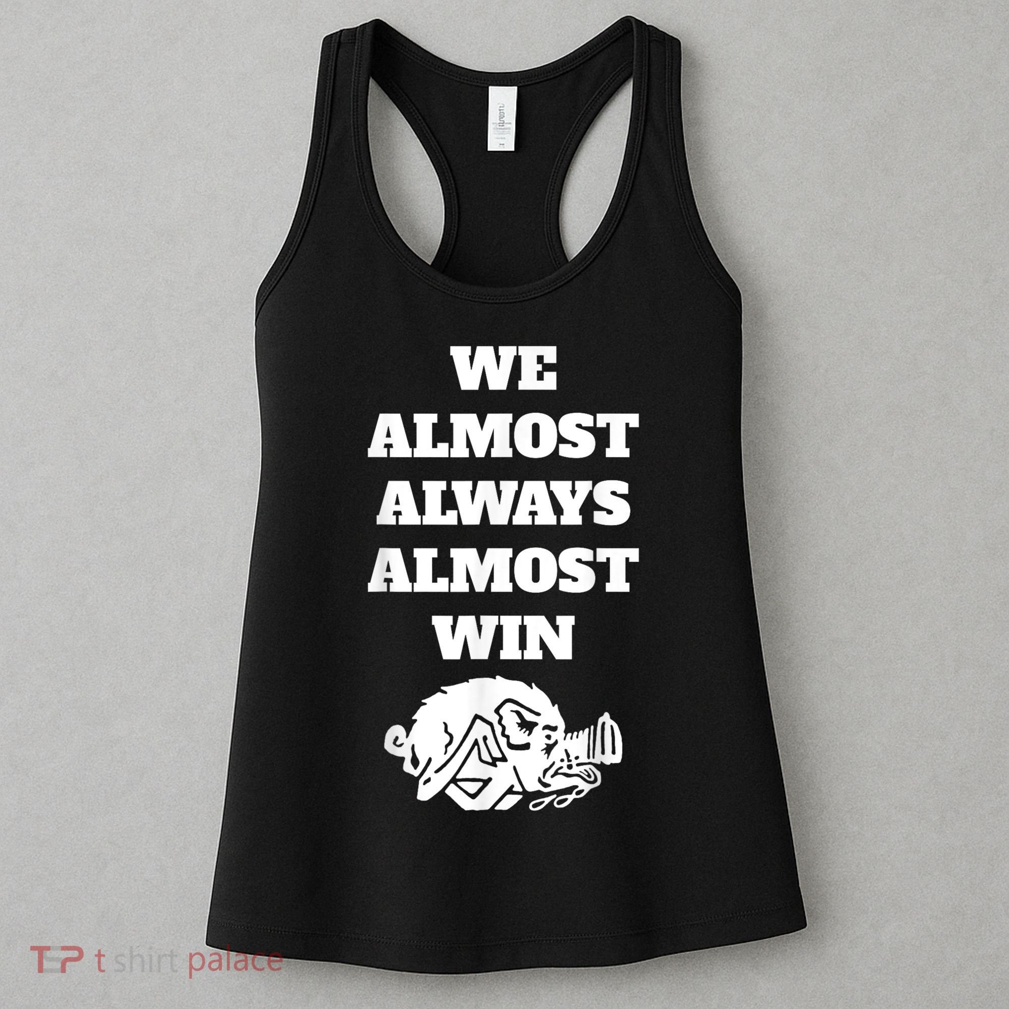 We Almost Always Almost Win Arkansas We Almost Always Almost Win Funny Women's Tank Top