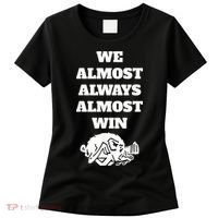 We Almost Always Almost Win Arkansas We Almost Always Almost Win Funny Women's T-Shirt thumb 0