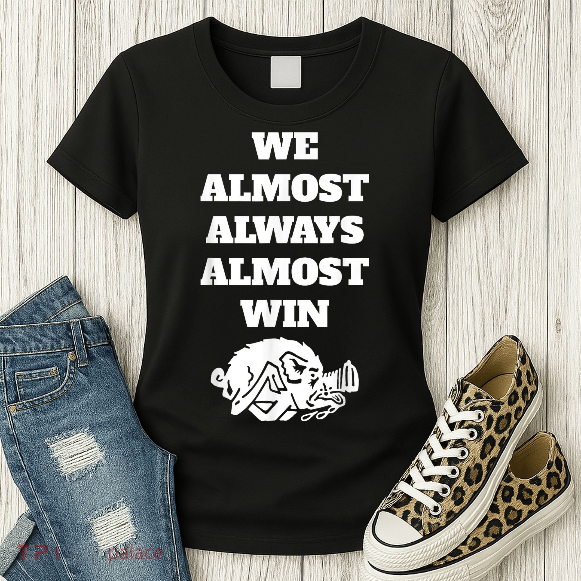 We Almost Always Almost Win Arkansas We Almost Always Almost Win Funny Women's T-Shirt