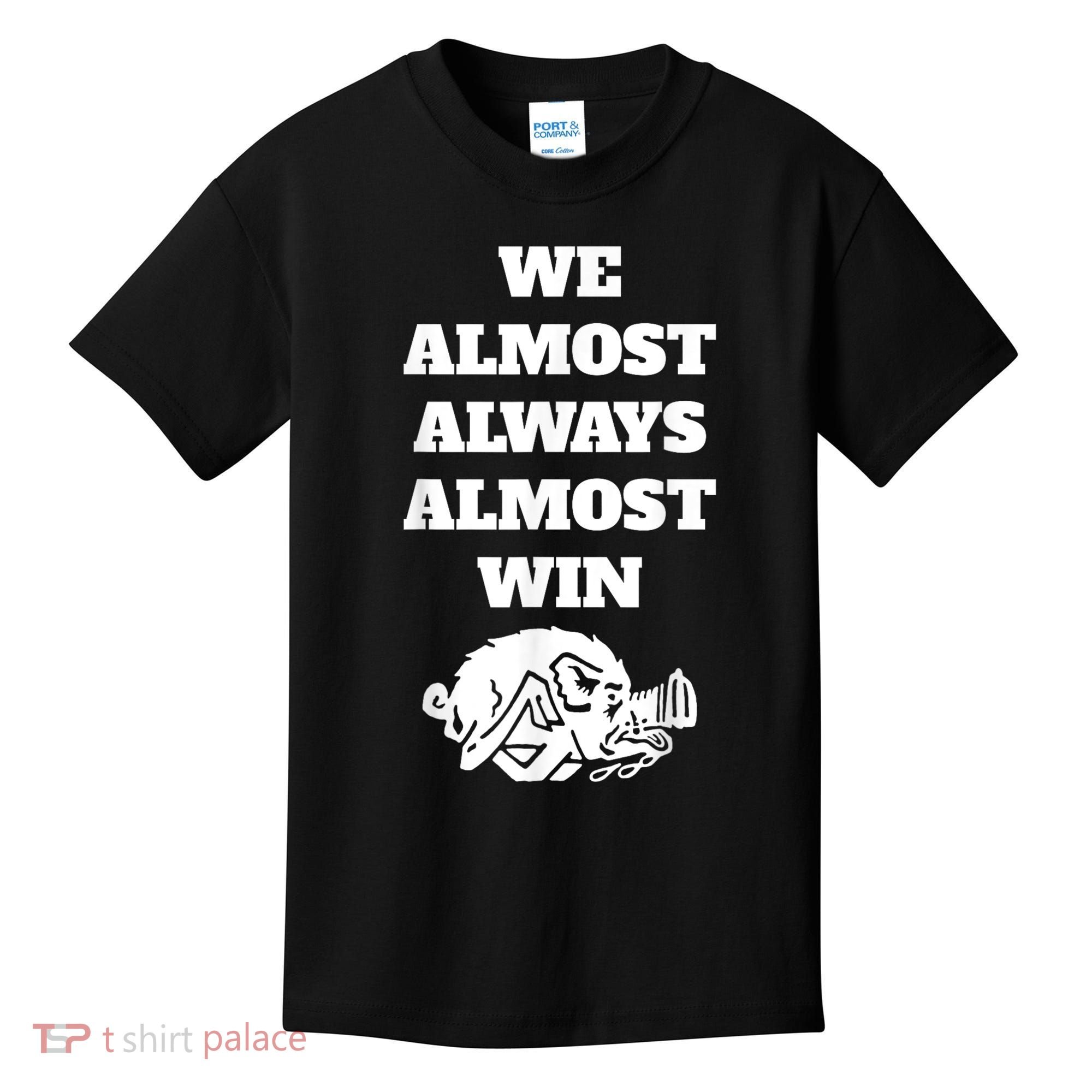 We Almost Always Almost Win Arkansas We Almost Always Almost Win Funny Kids T-Shirt