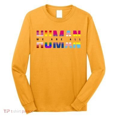 We Are All Human LGBT Pride Long Sleeve Shirt