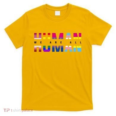 We Are All Human LGBT Pride T-Shirt