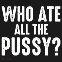 Who Ate All The Pussy Funny Saying Cool Quote Women's Tank Top thumb 5