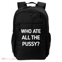 Who Ate All The Pussy Funny Sarcastic Quote Backpack thumb 0