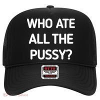 Who Ate All The Pussy Funny Sarcastic Quote Hat thumb 0