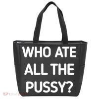 Who Ate All The Pussy Funny Sarcastic Quote Tote Bag thumb 0