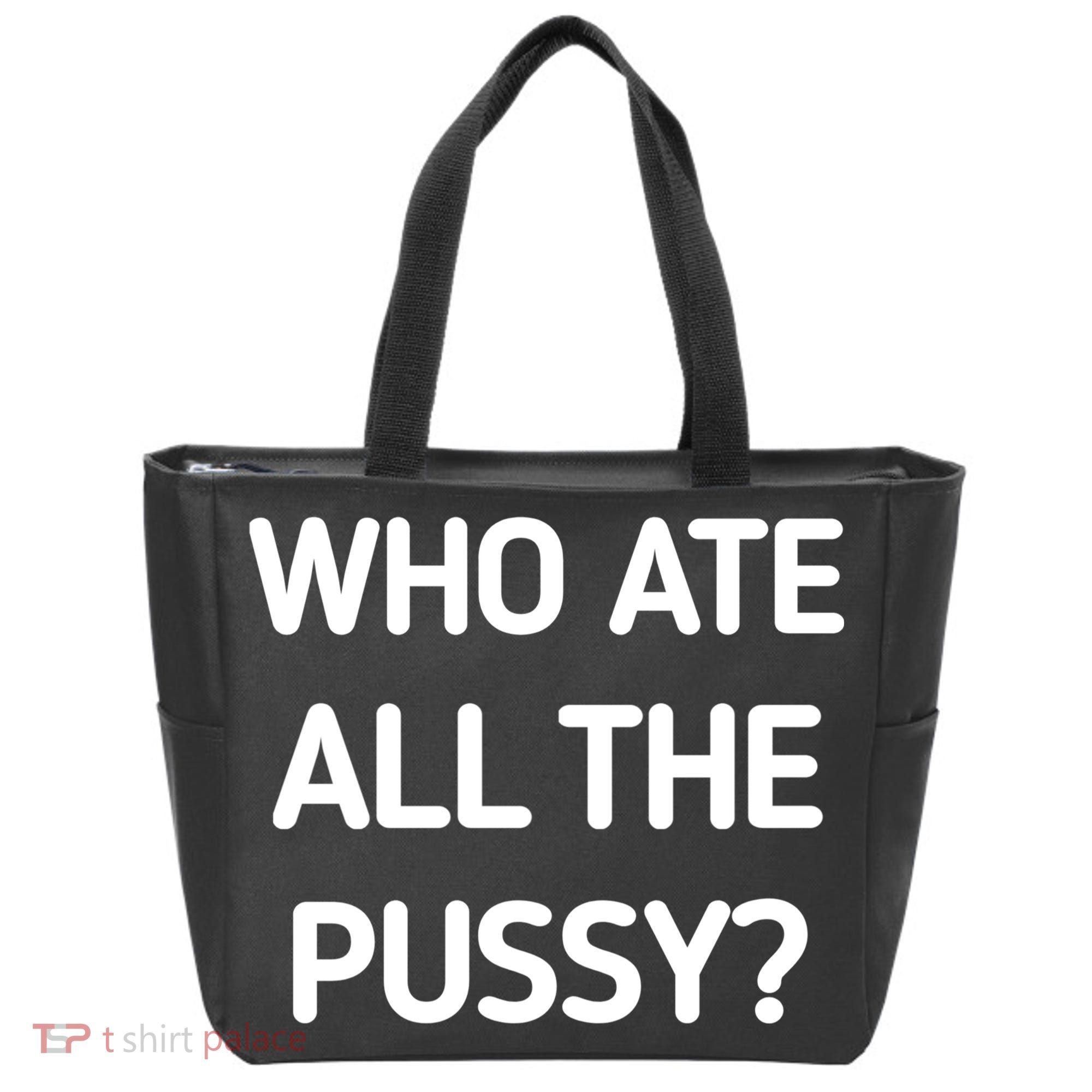 Who Ate All The Pussy Funny Sarcastic Quote Tote Bag