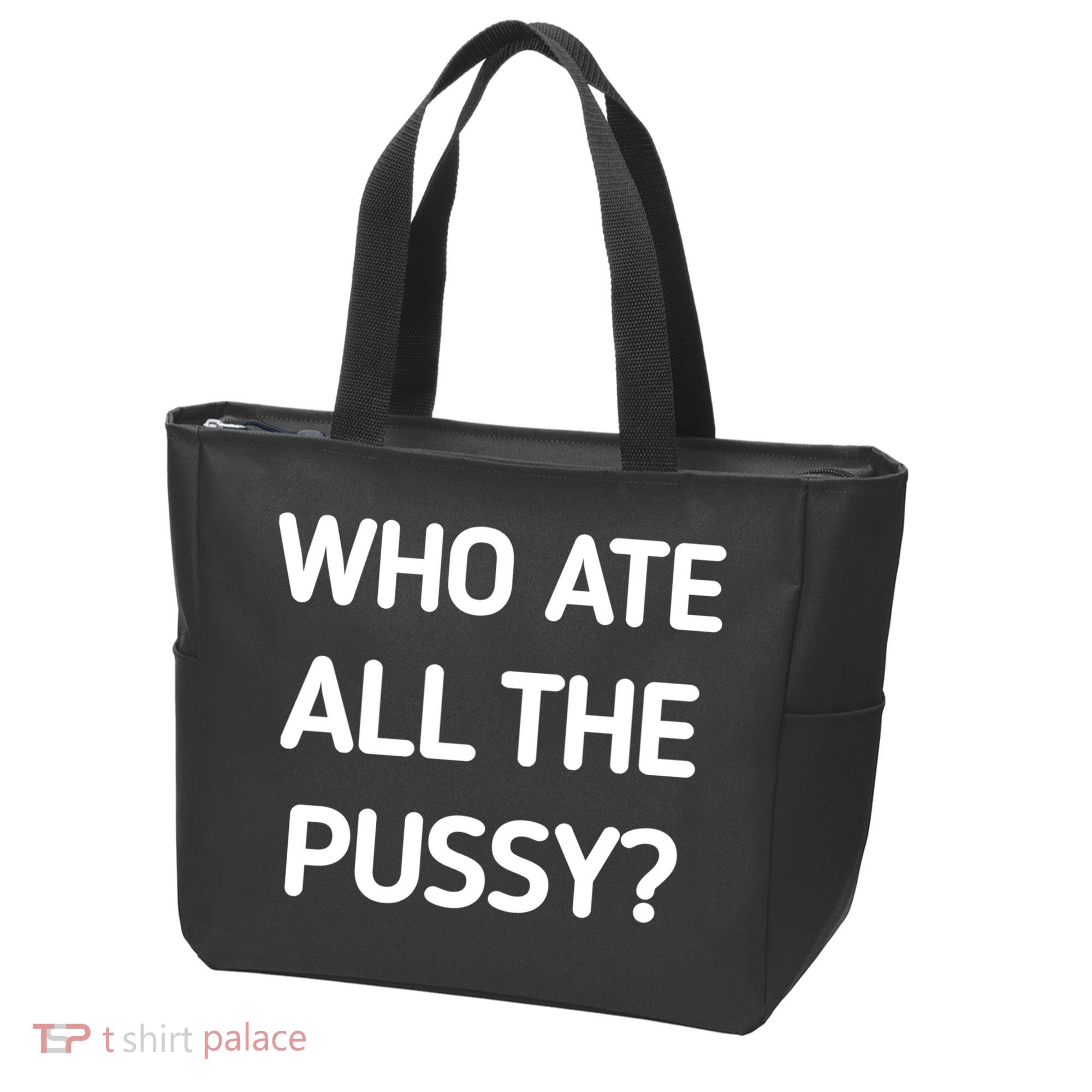 Who Ate All The Pussy Funny Sarcastic Quote Tote Bag