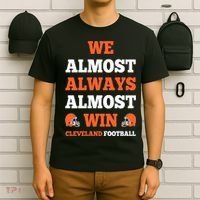 We Almost Always Almost Win Shirt Cleveland Football T-Shirt thumb 6
