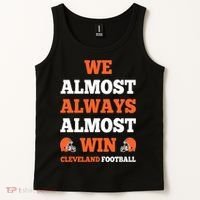 We Almost Always Almost Win Shirt Cleveland Football Tank Top thumb 2