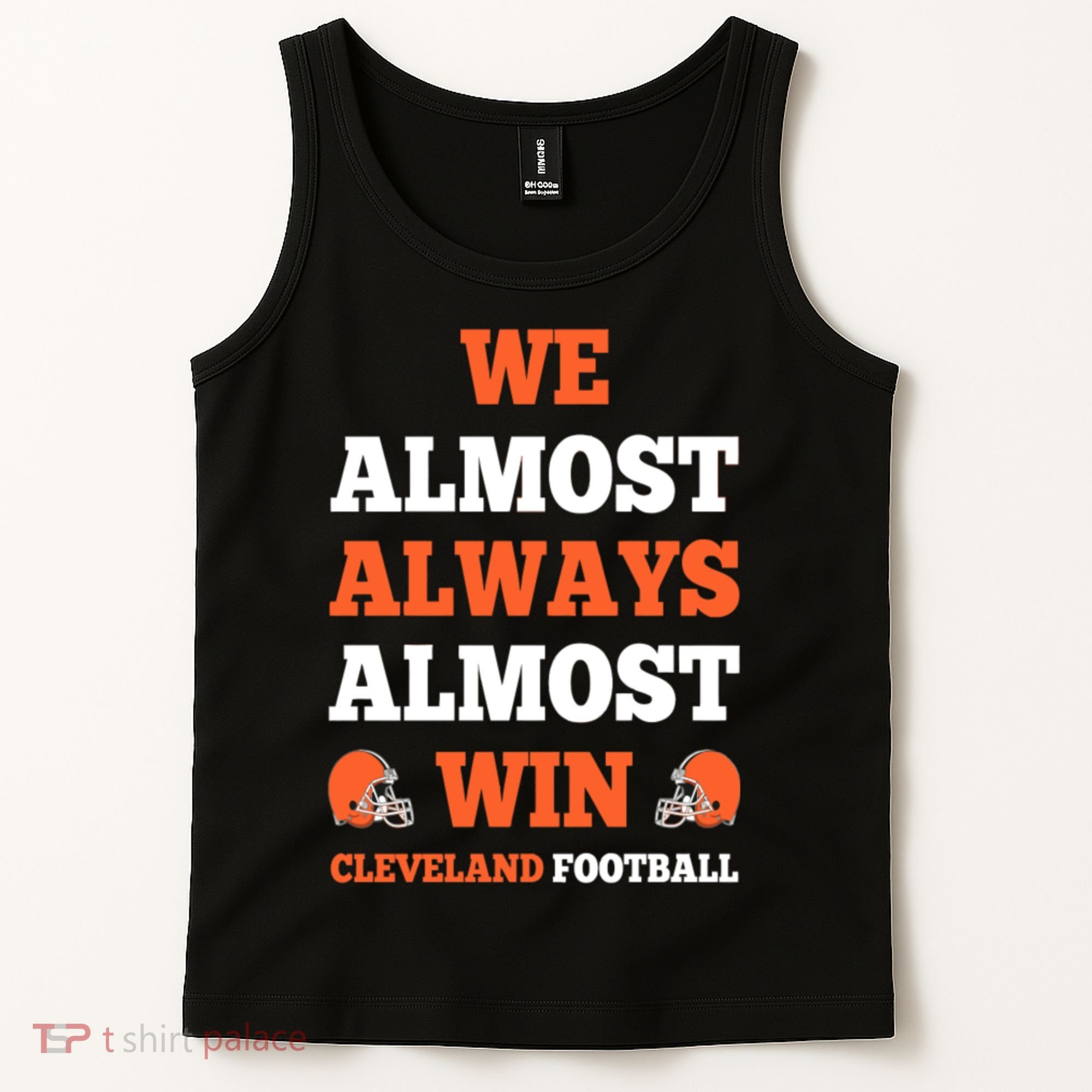 We Almost Always Almost Win Shirt Cleveland Football Tank Top