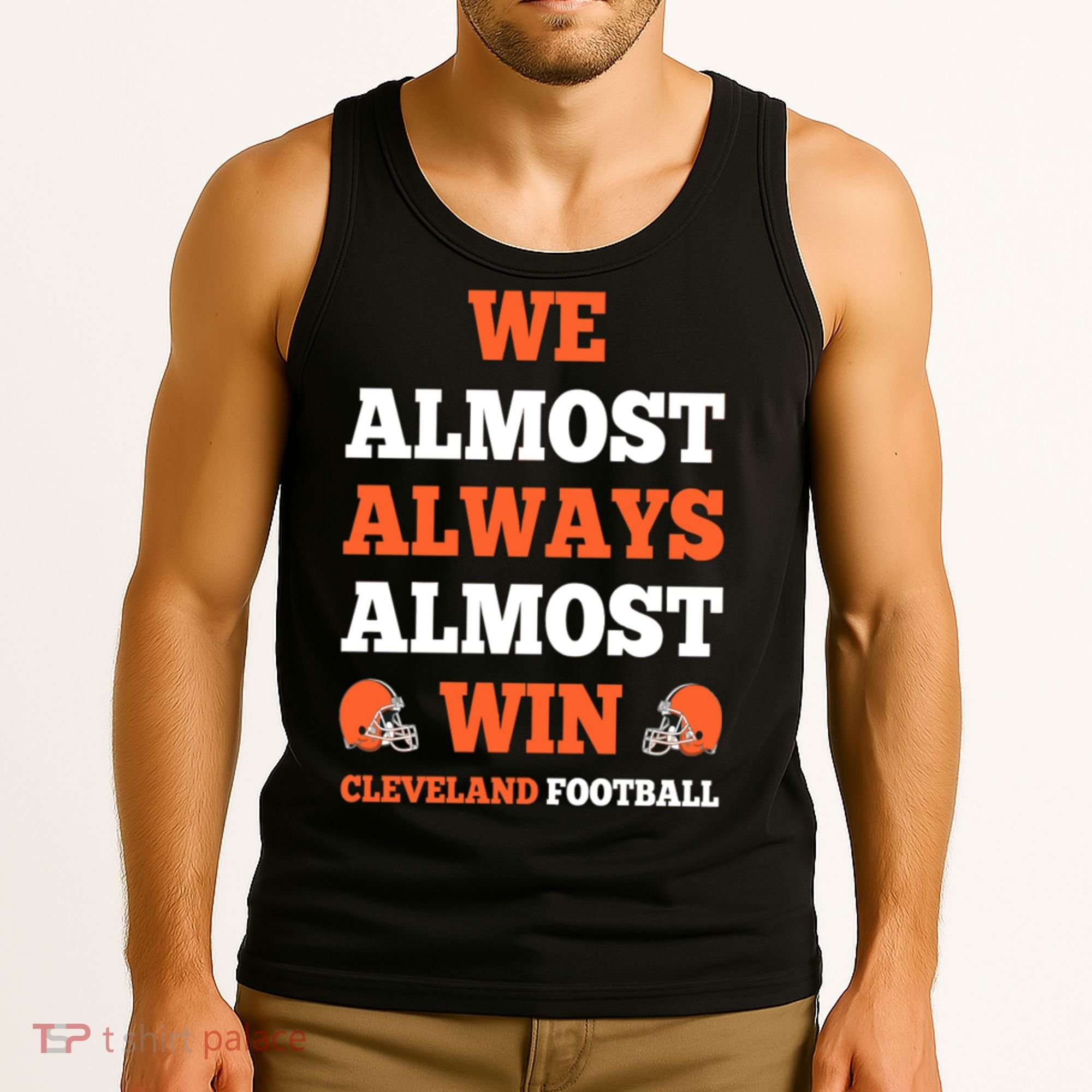 We Almost Always Almost Win Shirt Cleveland Football Tank Top