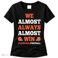We Almost Always Almost Win Shirt Cleveland Football Women's T-Shirt thumb 0