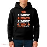 We Almost Always Almost Win Shirt Cleveland Football Kids Hoodie thumb 4