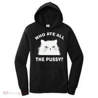 Who Ate All The Pussy Funny Cat Meme Humor Quote Sarcastic Women's Hoodie thumb 0
