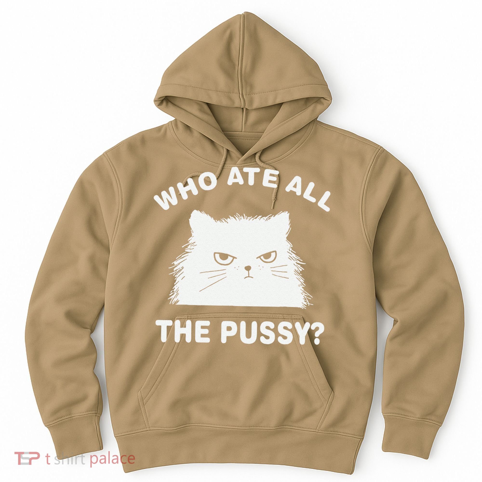 Who Ate All The Pussy Funny Cat Meme Humor Quote Sarcastic Hoodie