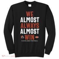 We Almost Always Almost Win Cleveland Football Funny Gift Sweatshirt thumb 0