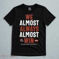 We Almost Always Almost Win Cleveland Football Funny Gift T-Shirt thumb 5