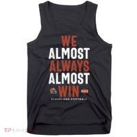 We Almost Always Almost Win Cleveland Football Funny Gift Tank Top thumb 0