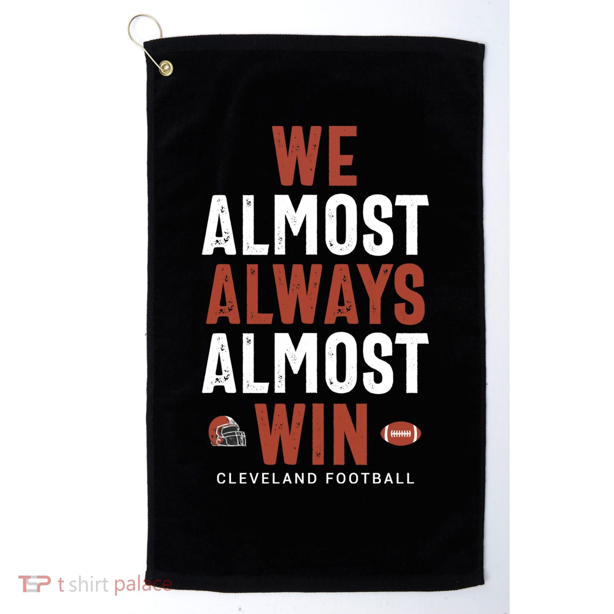 We Almost Always Almost Win Cleveland Football Funny Gift Golf Towel