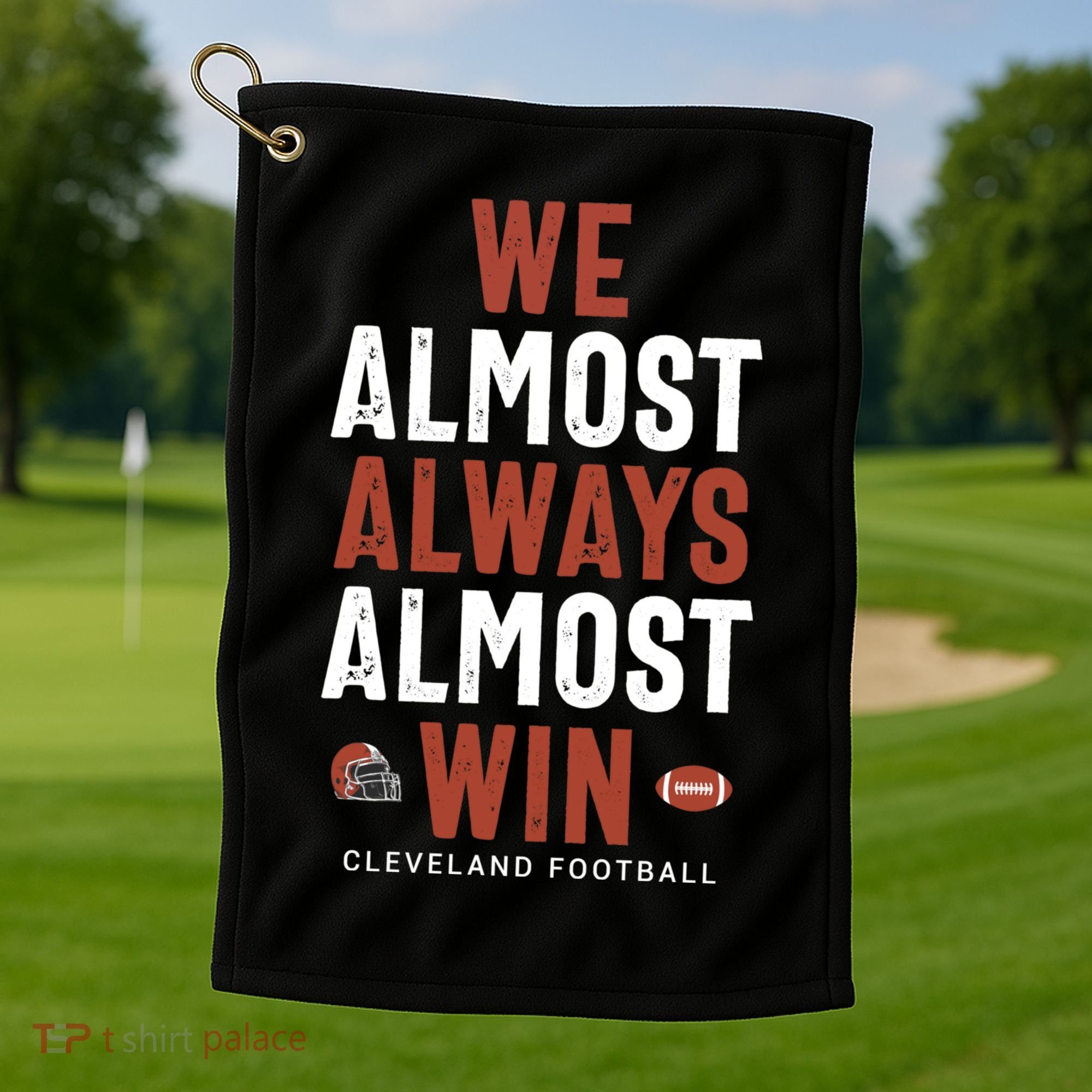 We Almost Always Almost Win Cleveland Football Funny Gift Golf Towel
