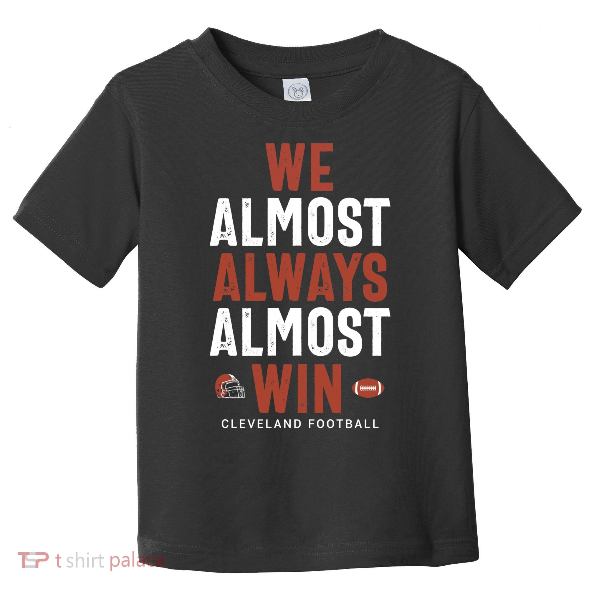 We Almost Always Almost Win Cleveland Football Funny Gift Toddler T-Shirt