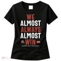 We Almost Always Almost Win Cleveland Football Funny Gift Women's T-Shirt thumb 0